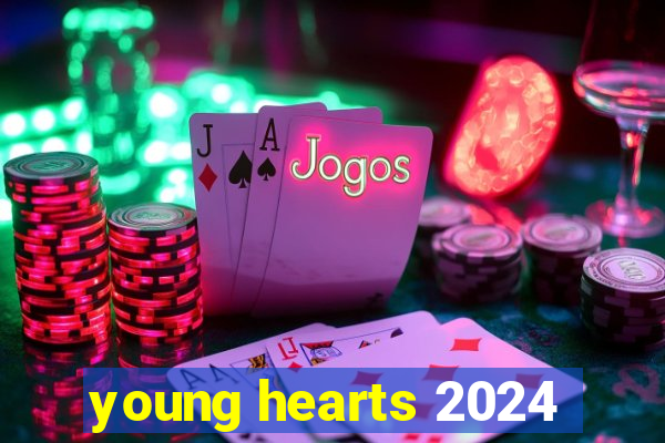 young hearts 2024